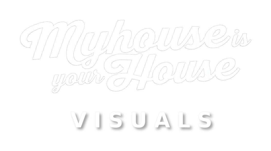 MY House is your House – Visuals